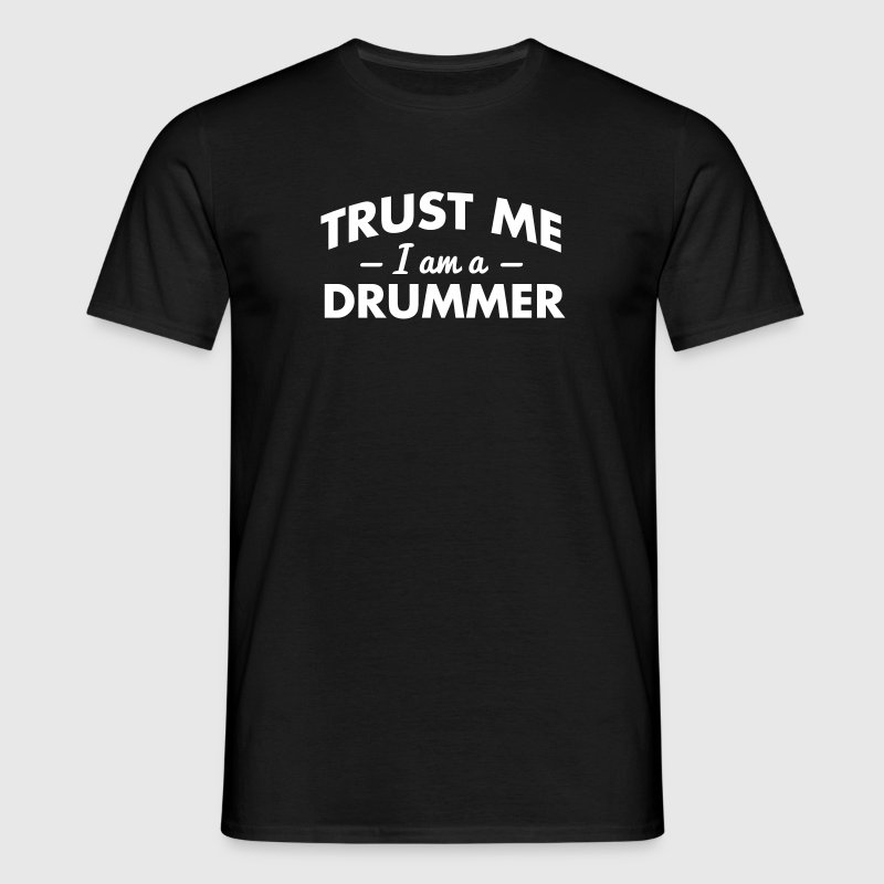 new-trust-me-i-am-a-drummer-men-s-t-shirt.jpg